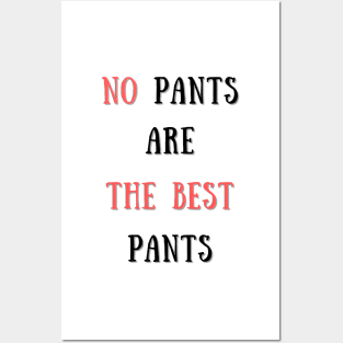 No pants are the best pants Posters and Art